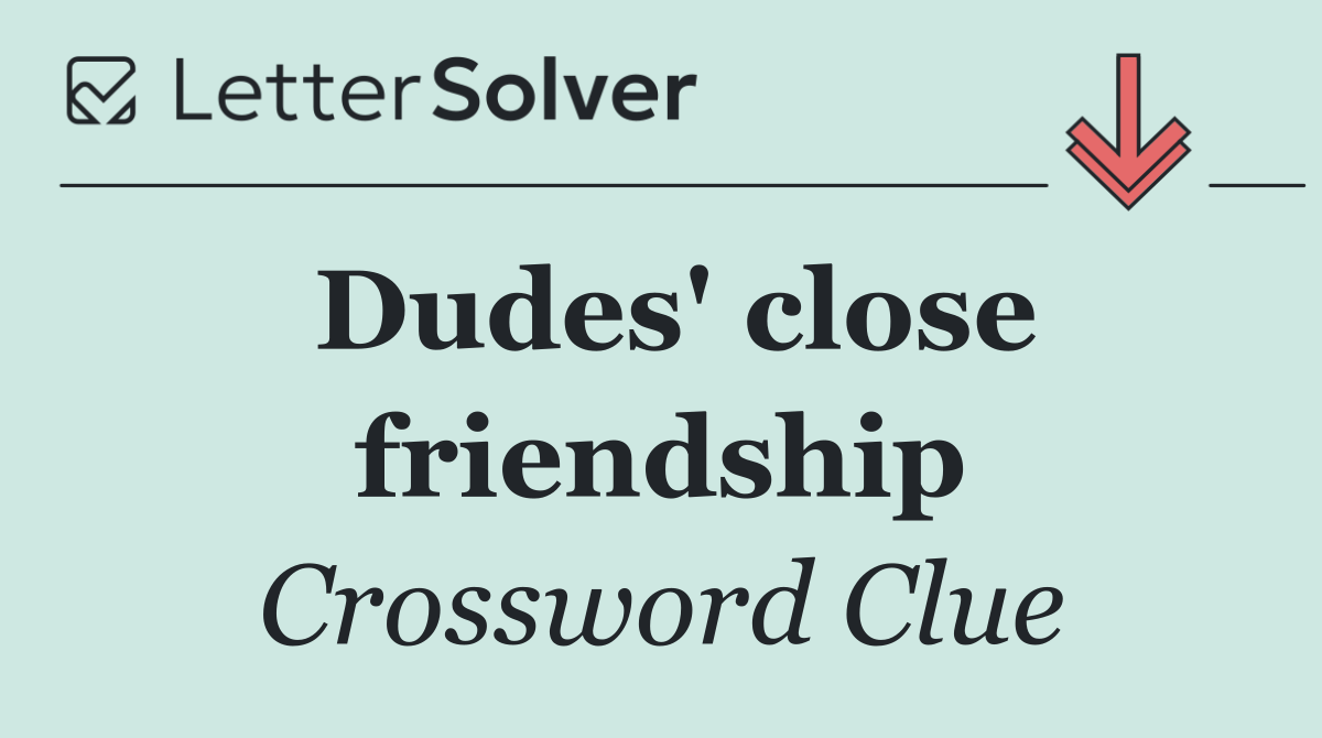 Dudes' close friendship