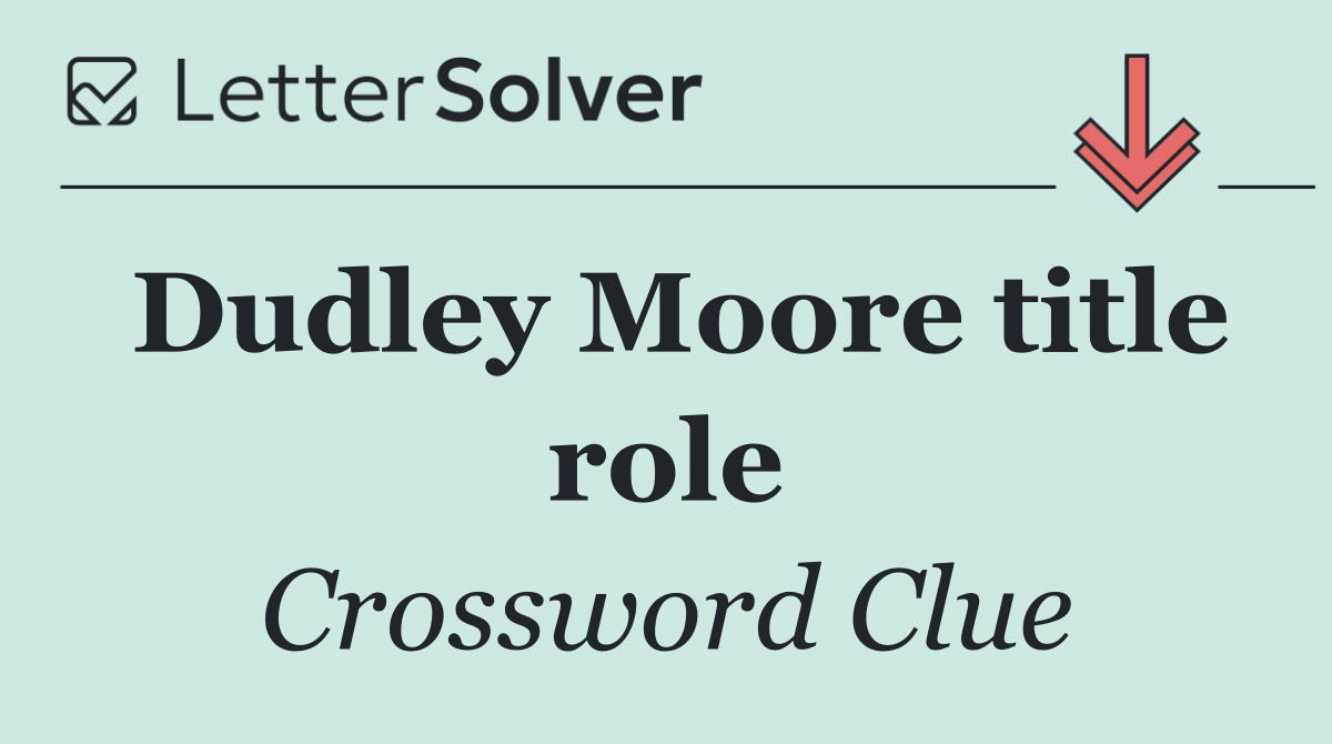 Dudley Moore title role