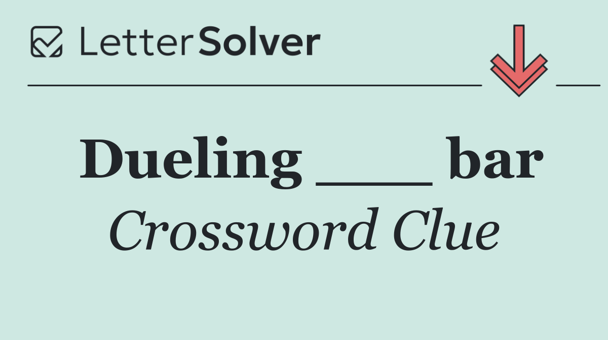 Dueling ___ bar