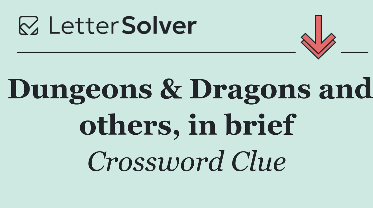 Dungeons & Dragons and others, in brief