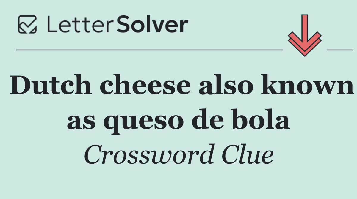 Dutch cheese also known as queso de bola
