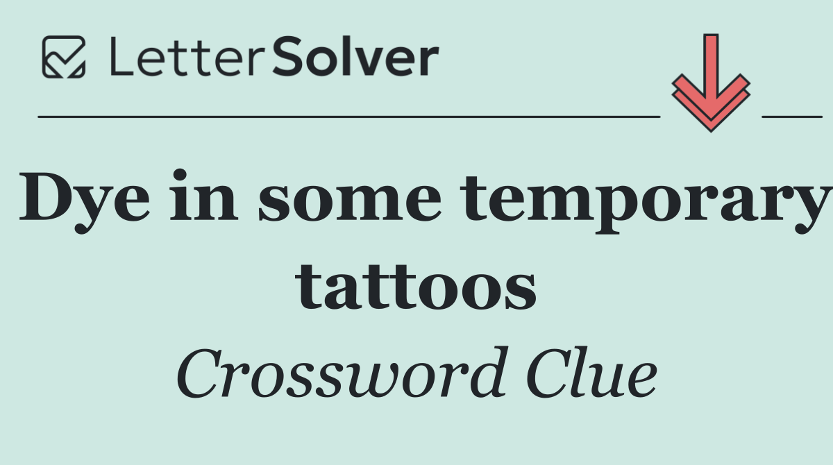 Dye in some temporary tattoos