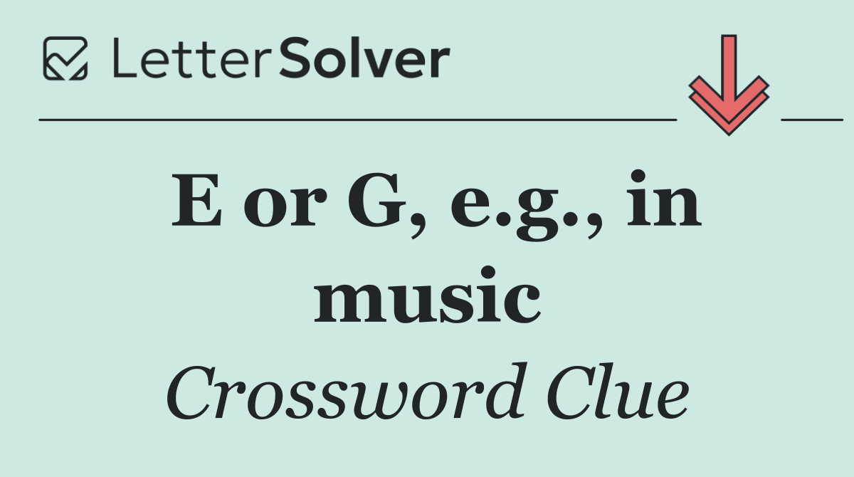 E or G, e.g., in music