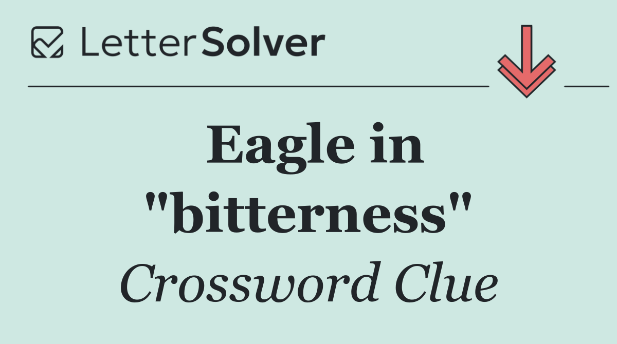 Eagle in "bitterness"