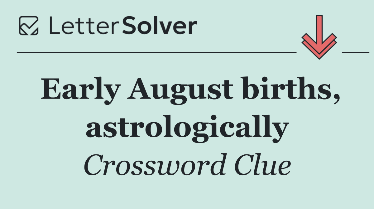 Early August births, astrologically