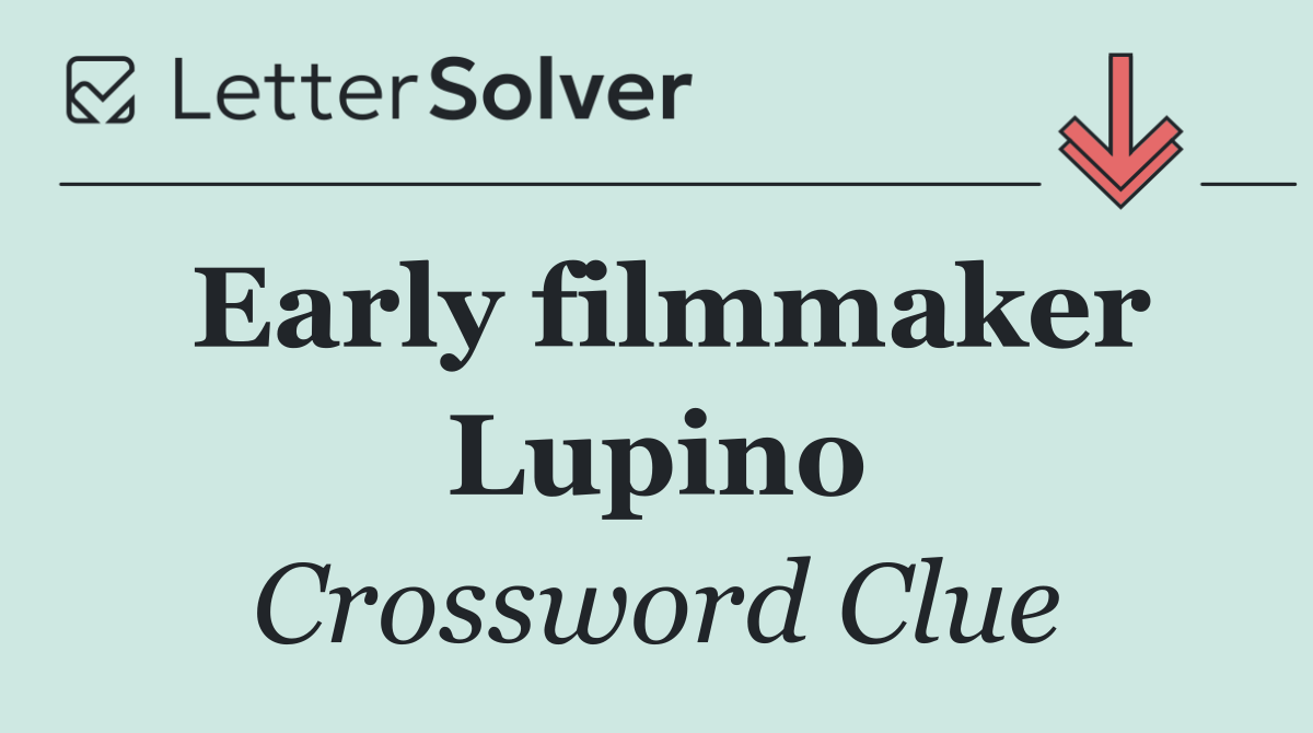 Early filmmaker Lupino