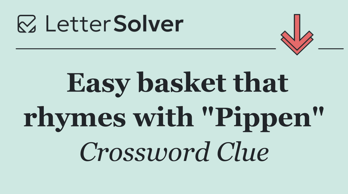 Easy basket that rhymes with "Pippen"