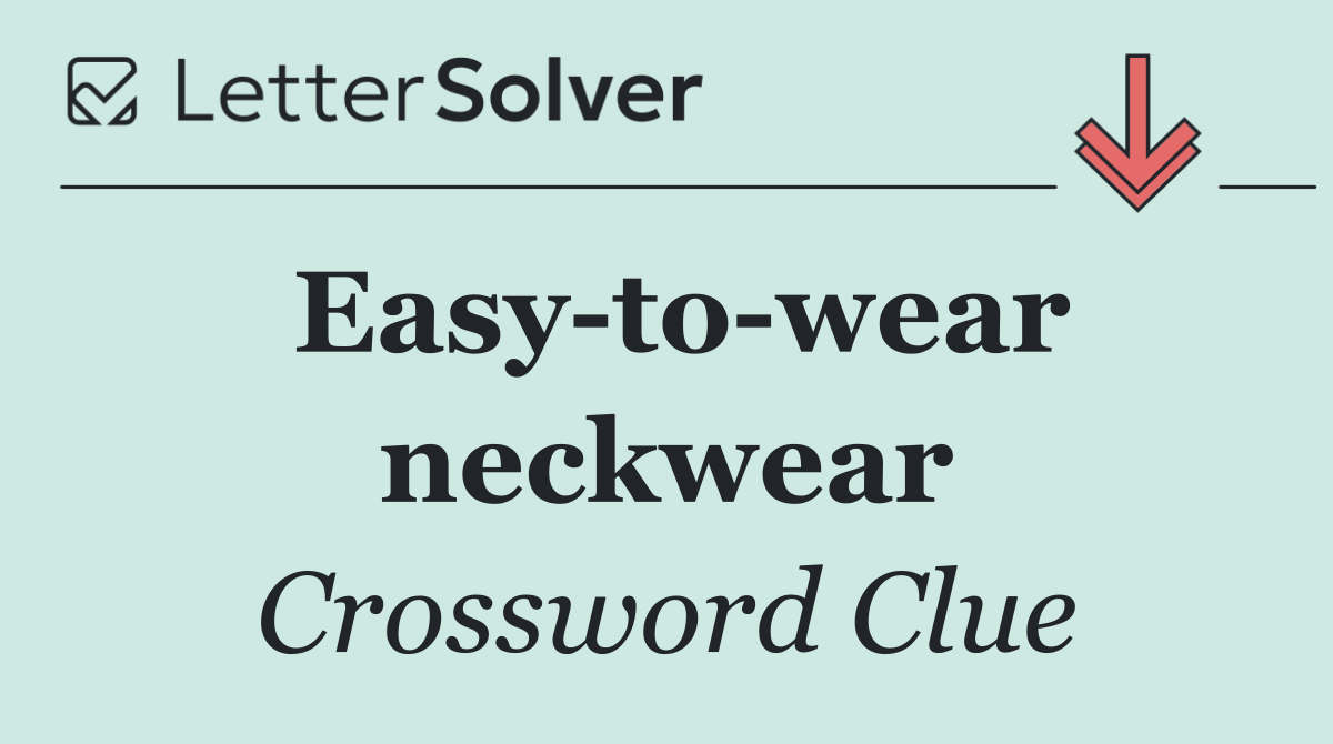 Easy to wear neckwear