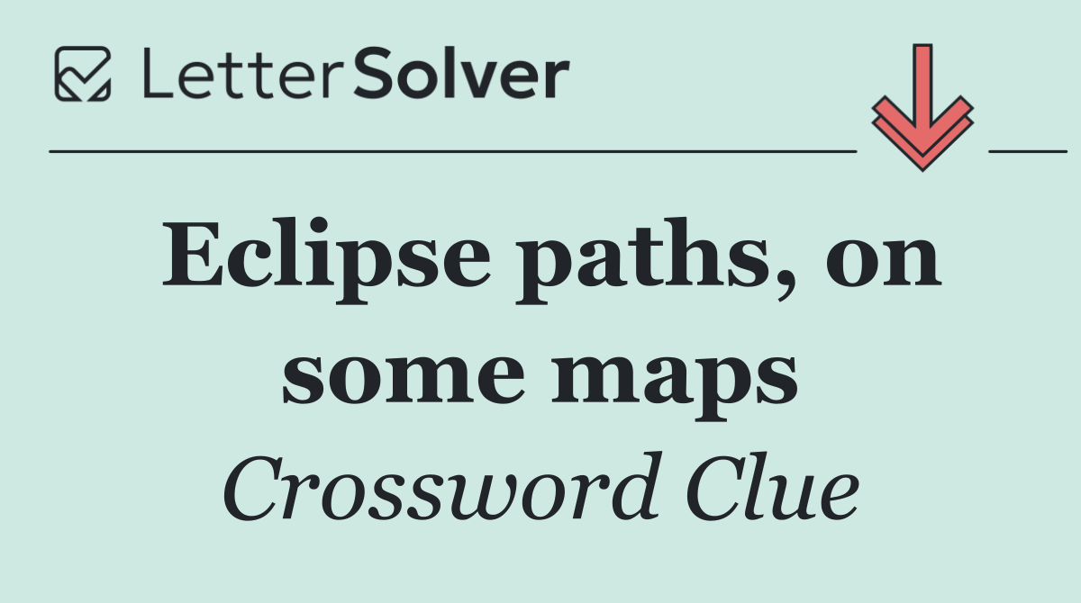 Eclipse paths, on some maps