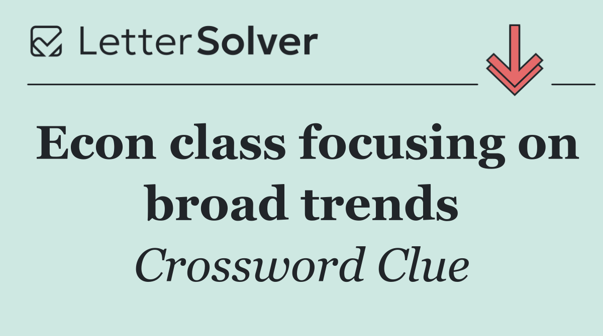 Econ class focusing on broad trends