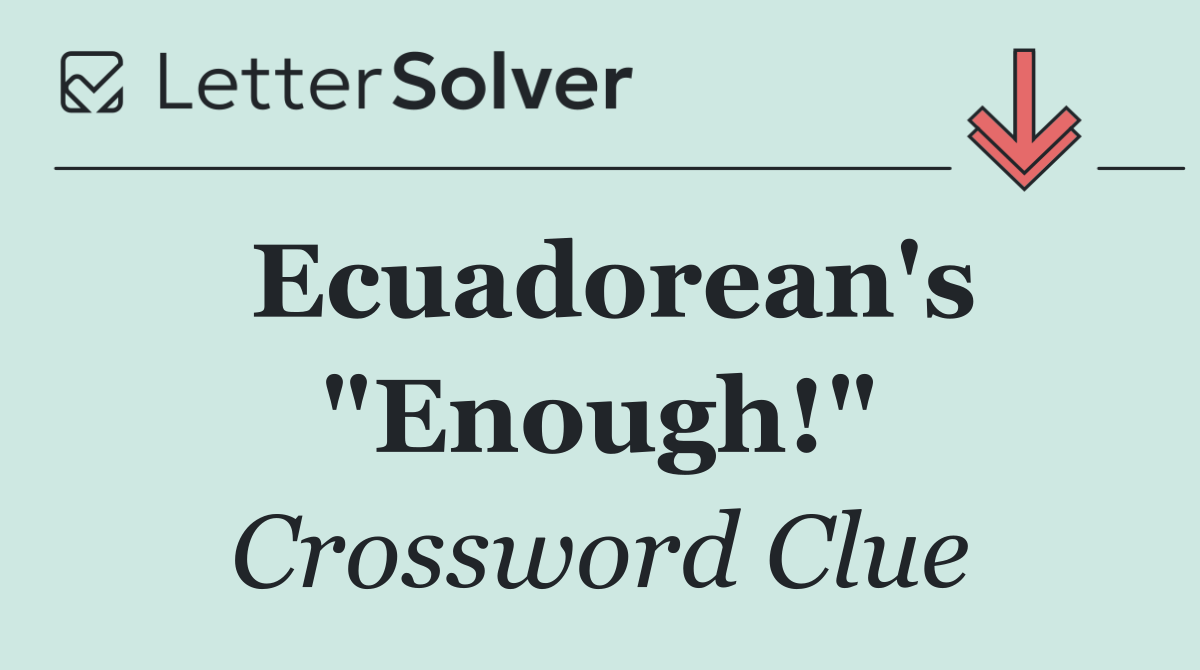 Ecuadorean's "Enough!"