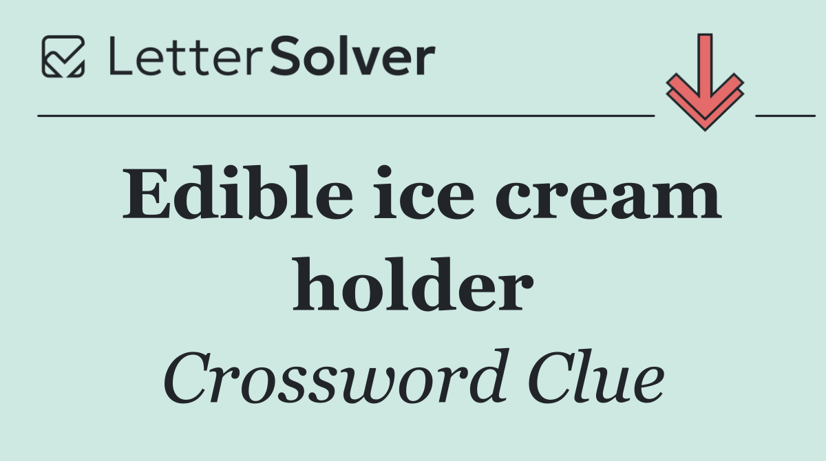 Edible ice cream holder