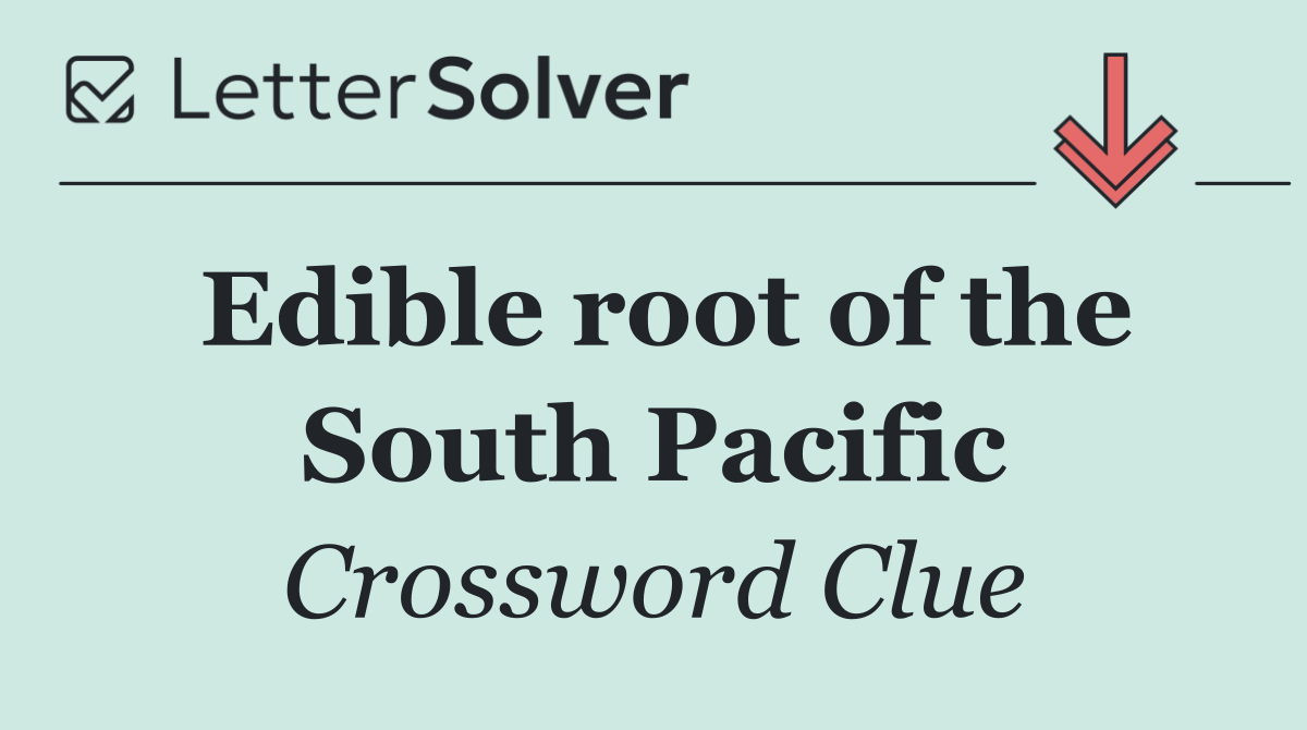 Edible root of the South Pacific