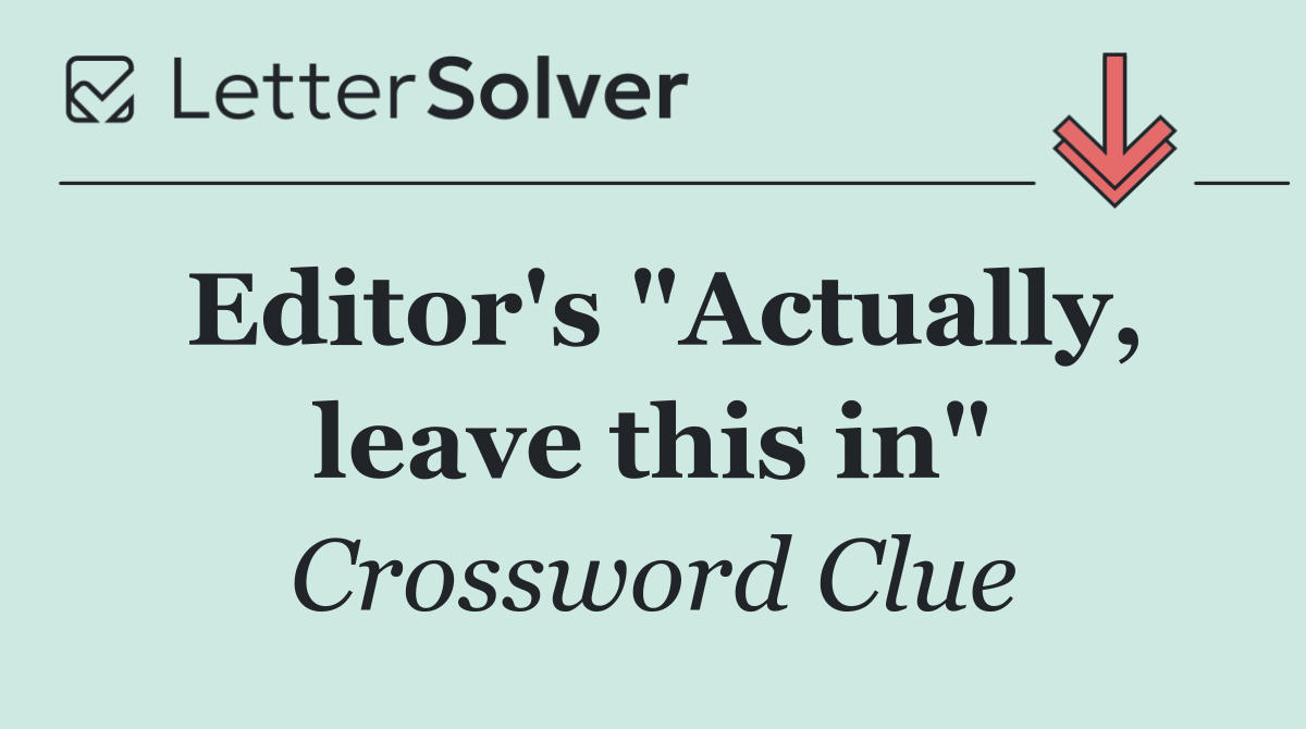 Editor's "Actually, leave this in"