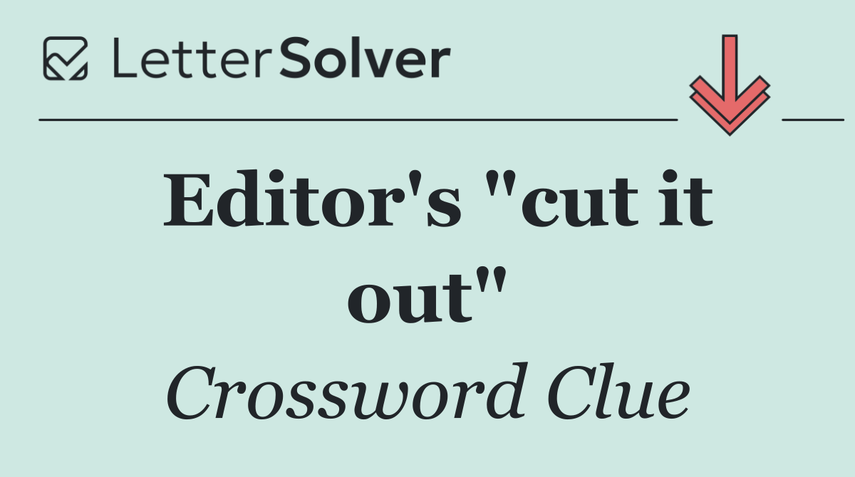 Editor's "cut it out"