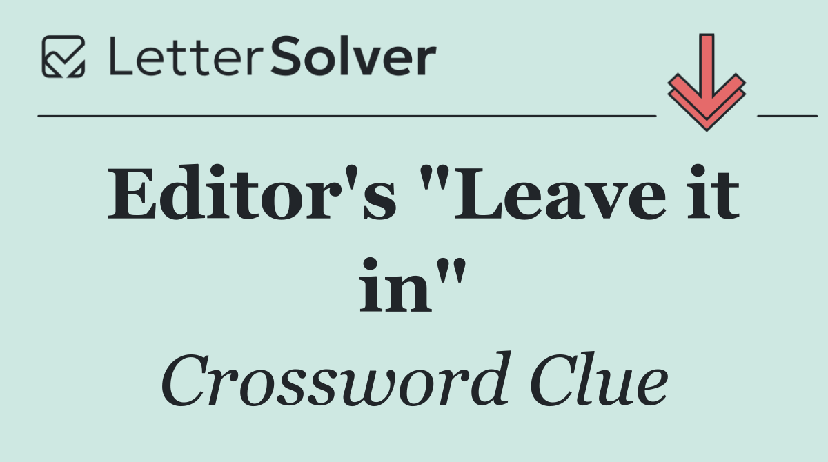 Editor's "Leave it in"