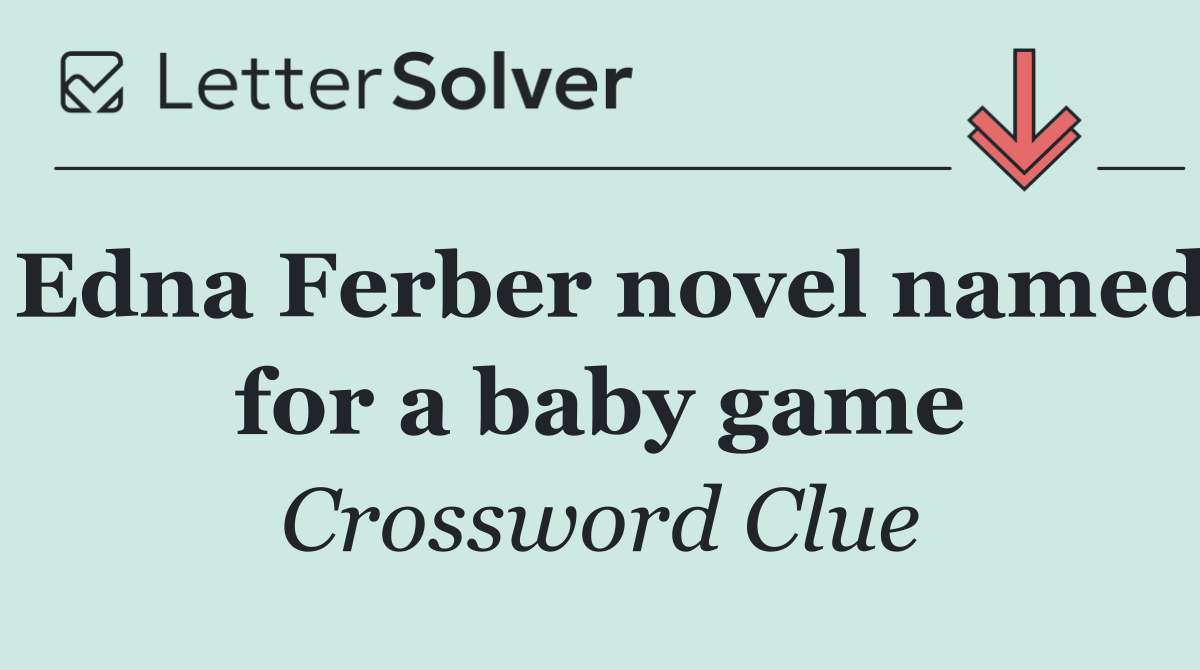 Edna Ferber novel named for a baby game