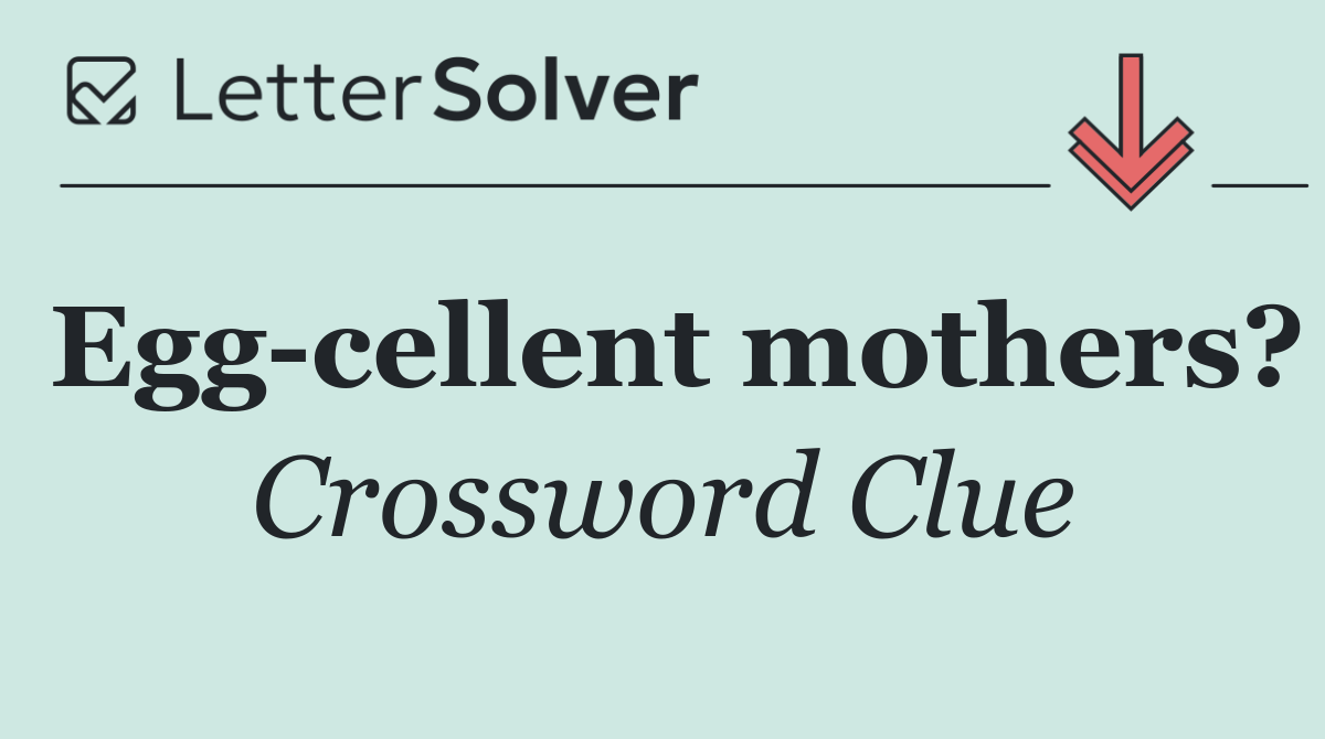 Egg cellent mothers?