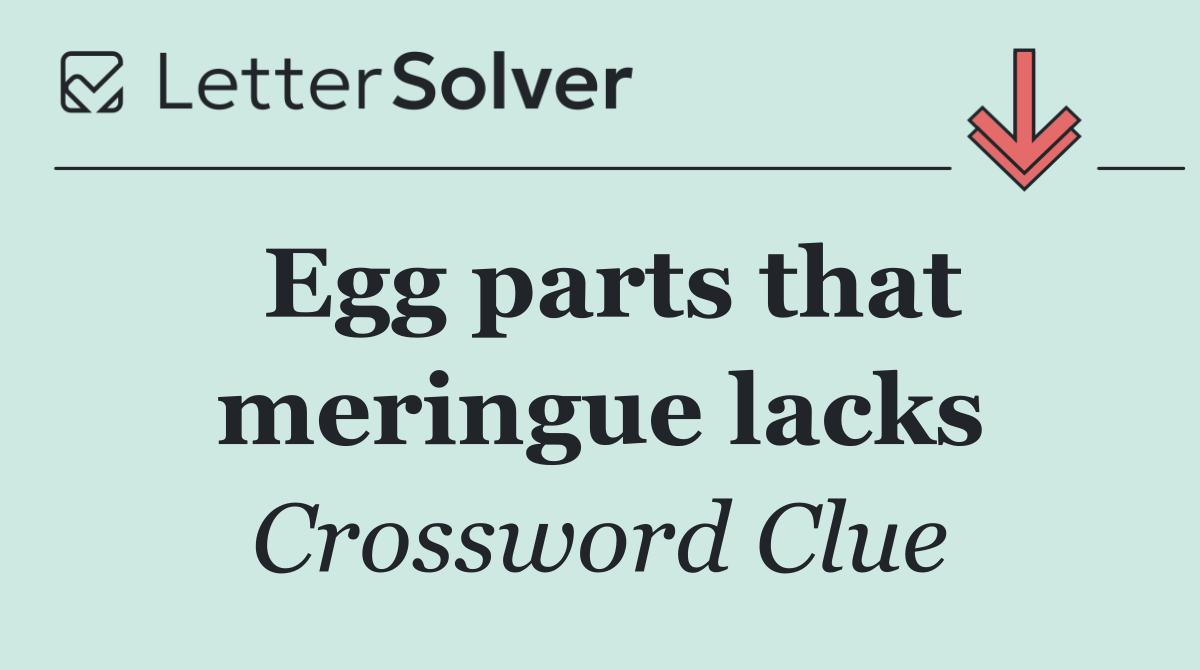 Egg parts that meringue lacks