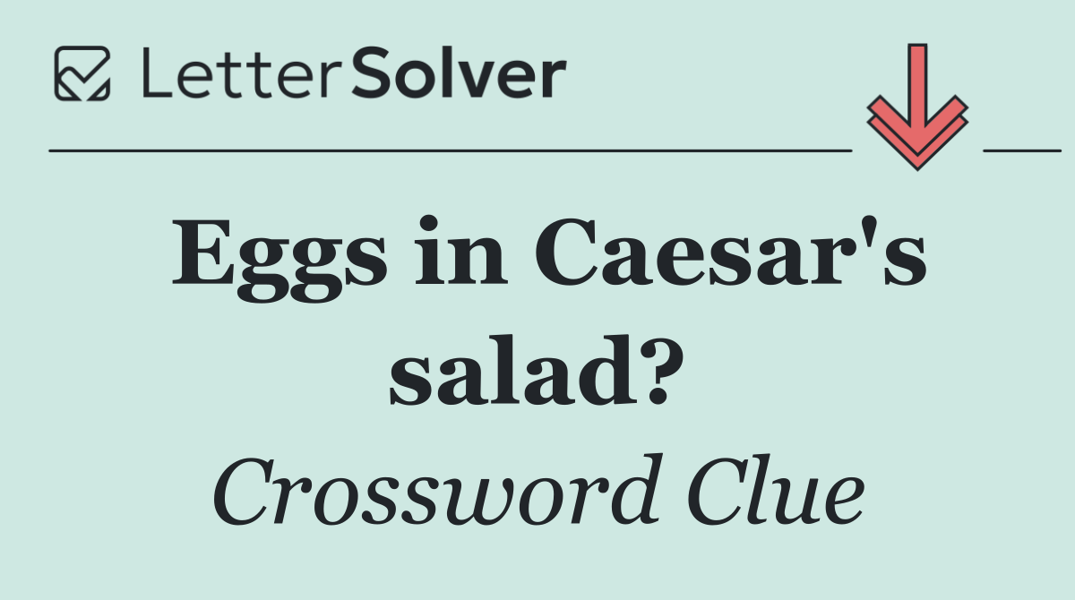 Eggs in Caesar's salad?