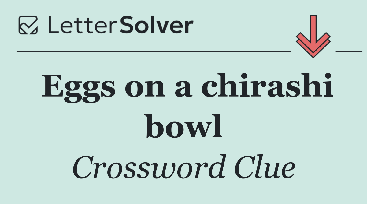 Eggs on a chirashi bowl