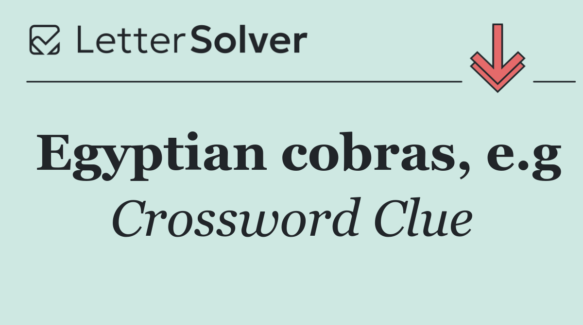 Egyptian cobras, e.g