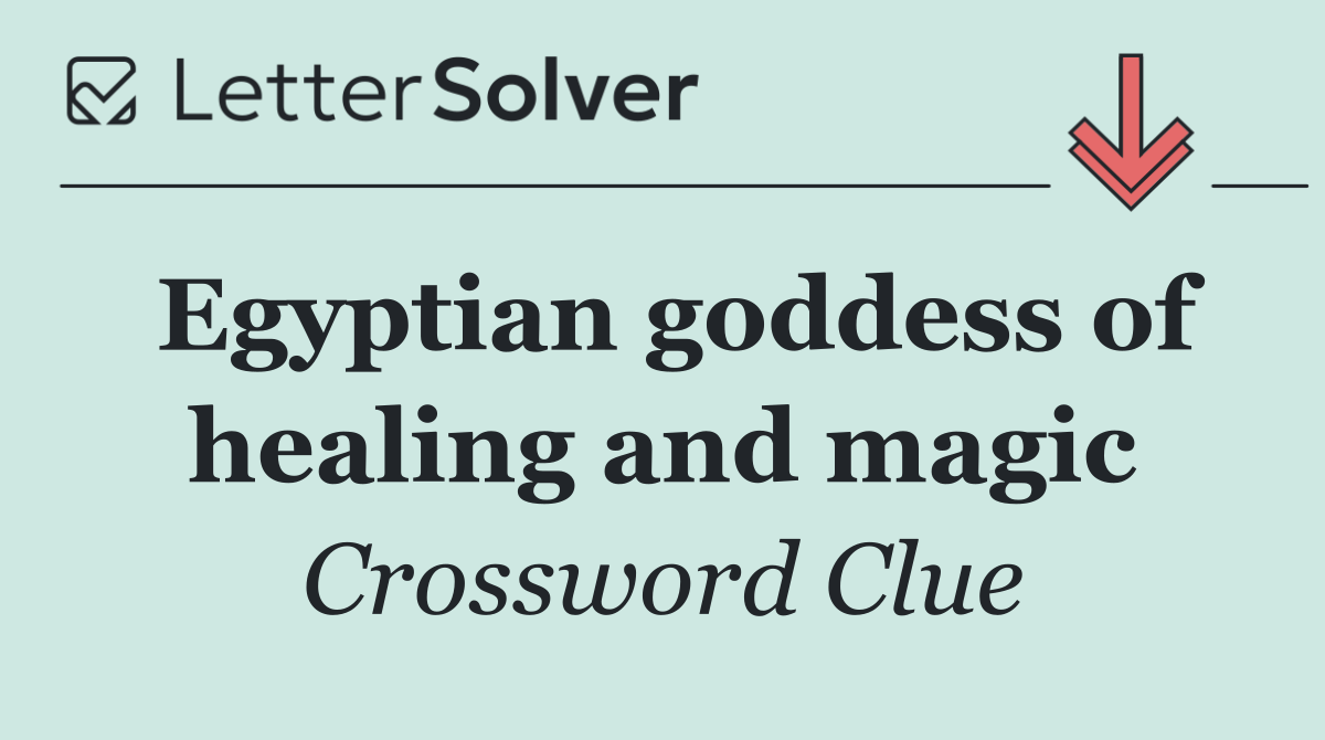 Egyptian goddess of healing and magic
