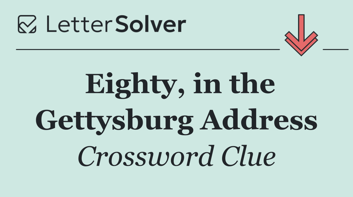 Eighty, in the Gettysburg Address