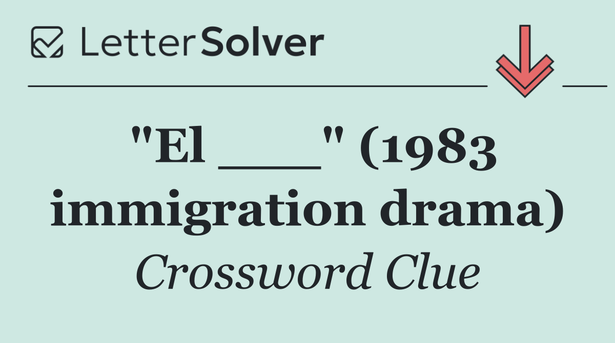 "El ___" (1983 immigration drama)