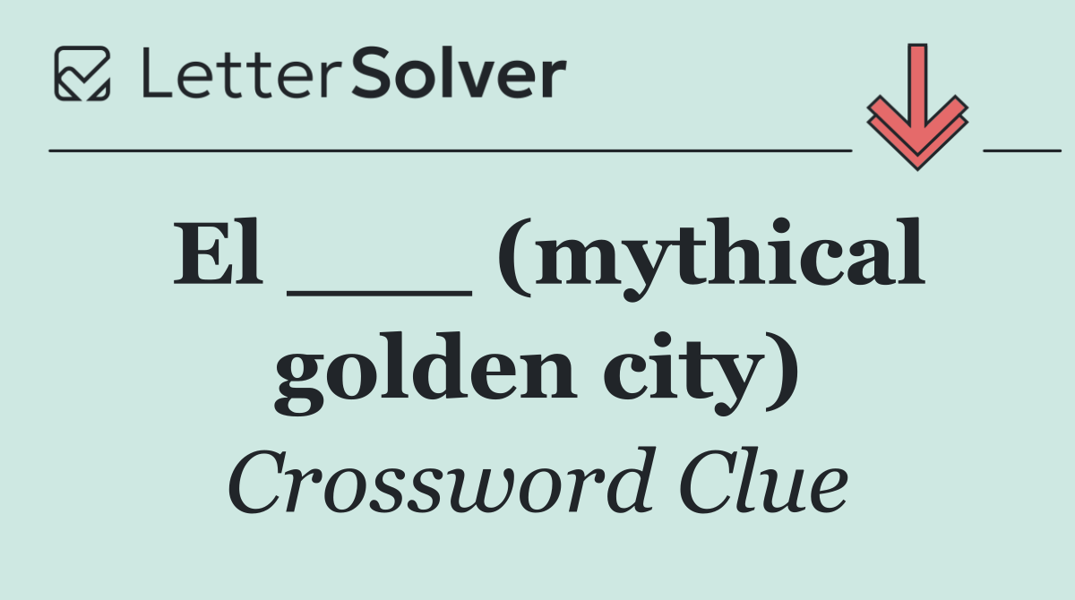 El ___ (mythical golden city)