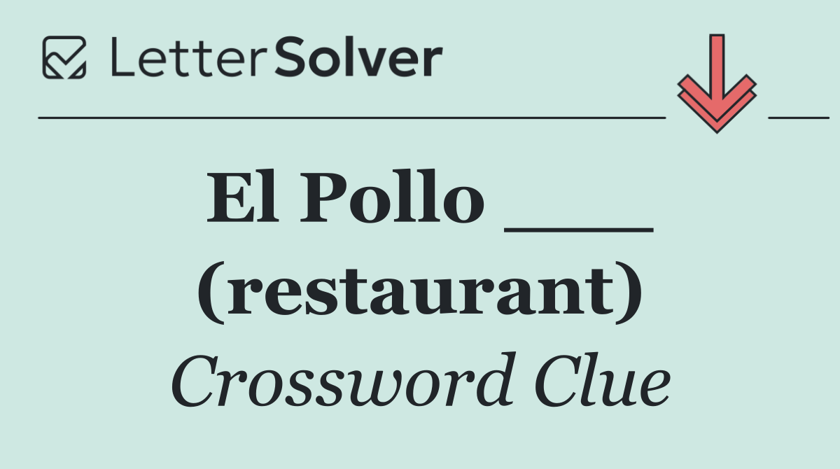 El Pollo ___ (restaurant)