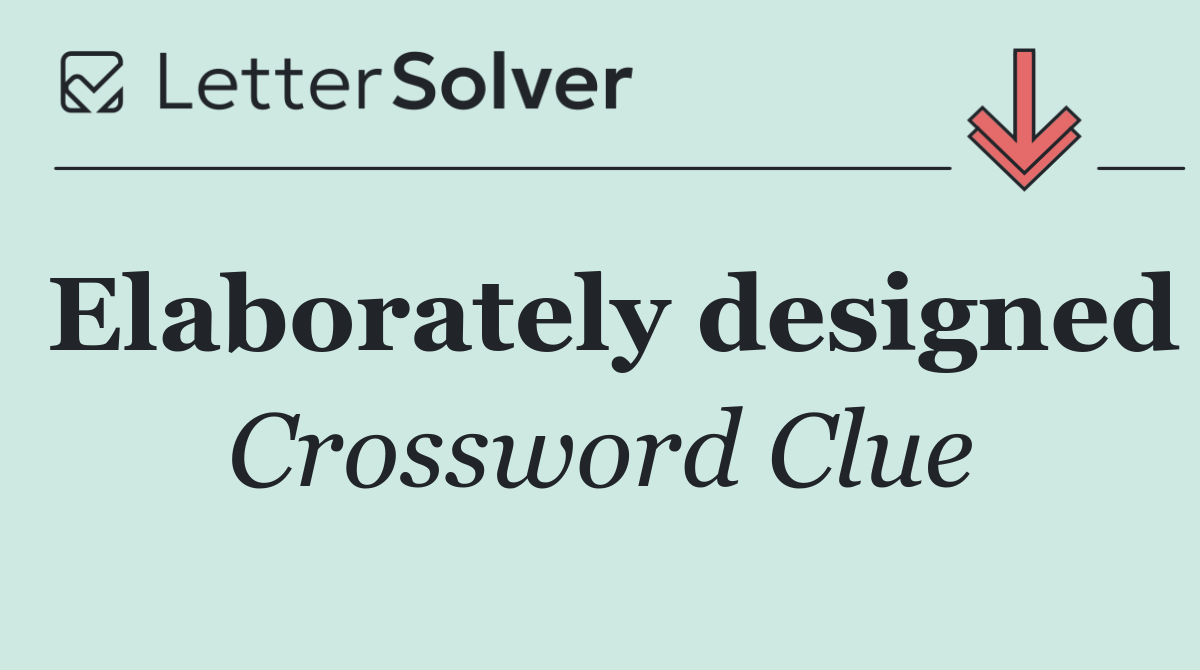Elaborately designed