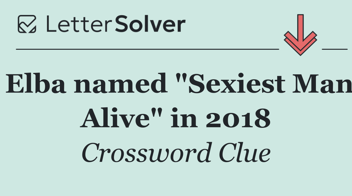 Elba named "Sexiest Man Alive" in 2018