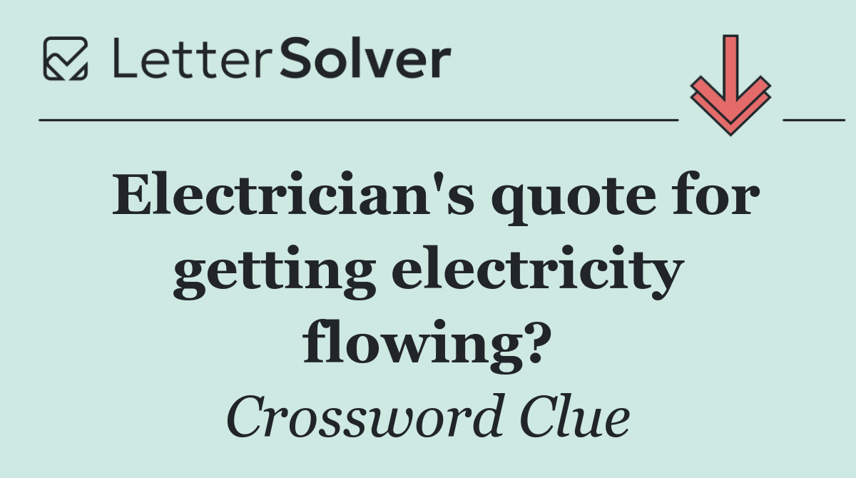 Electrician's quote for getting electricity flowing?