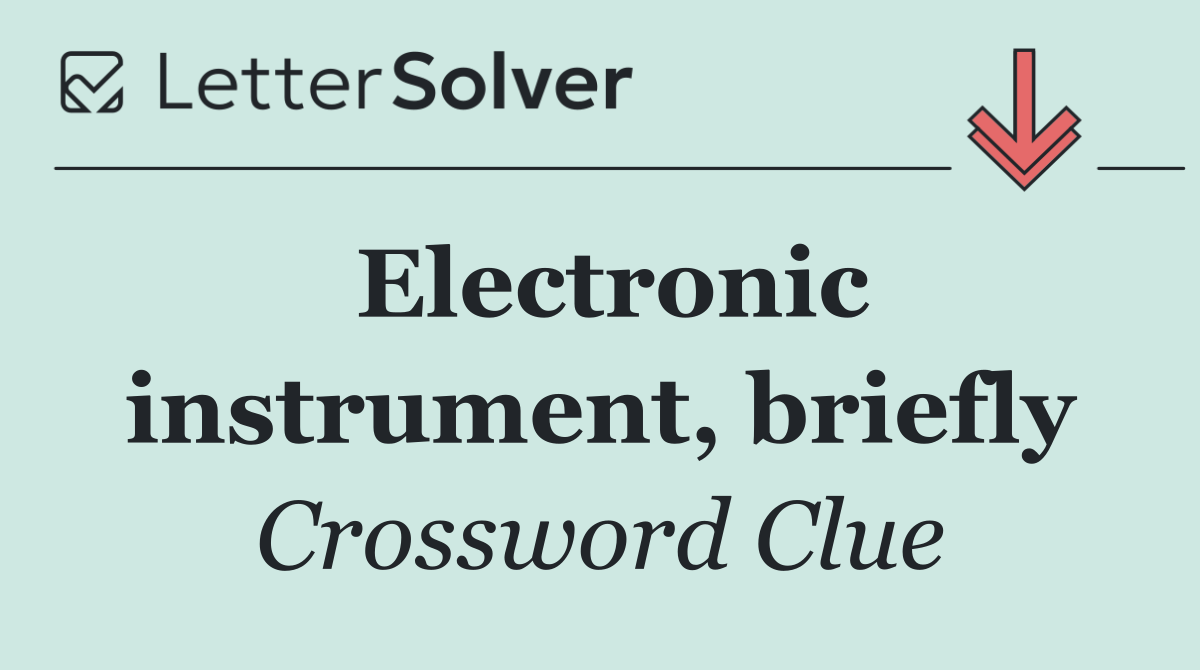 Electronic instrument, briefly