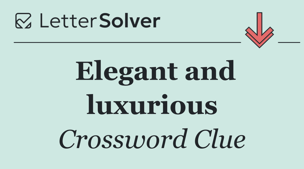 Elegant and luxurious