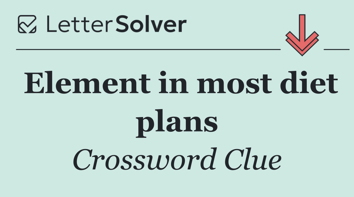 Element in most diet plans