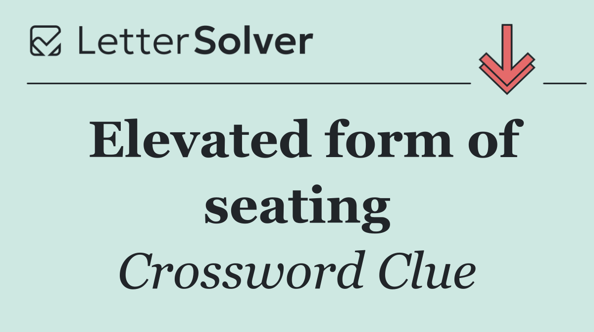 Elevated form of seating