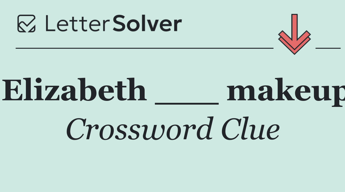 Elizabeth ___ makeup