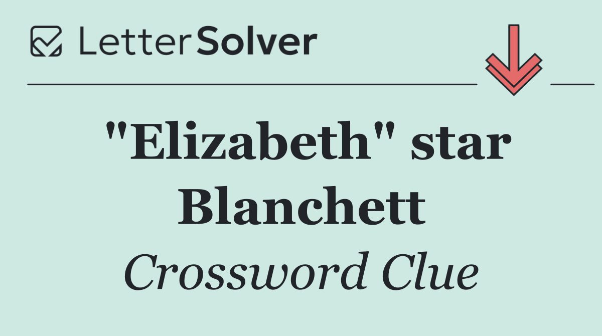 "Elizabeth" star Blanchett