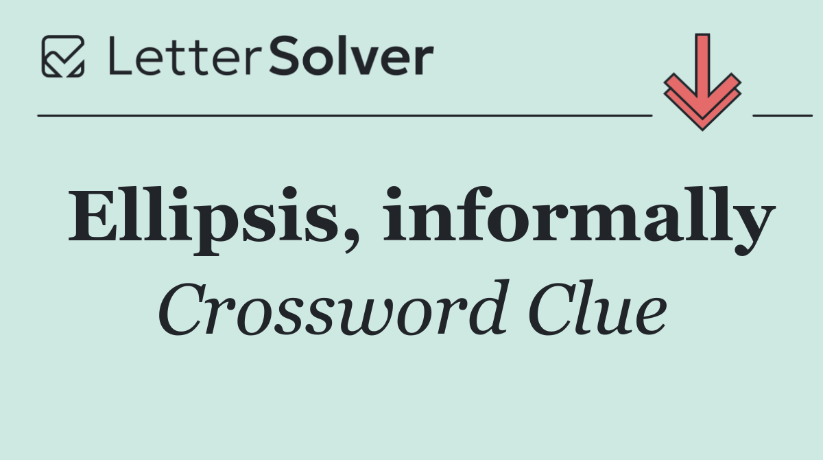 Ellipsis, informally