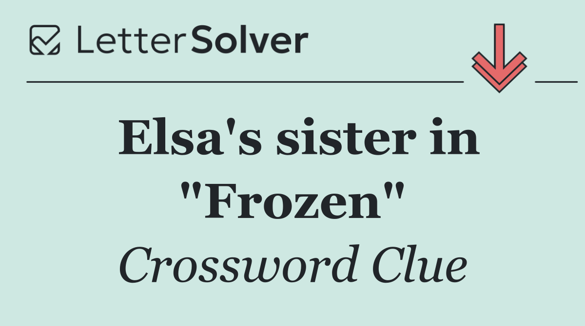 Elsa's sister in "Frozen"