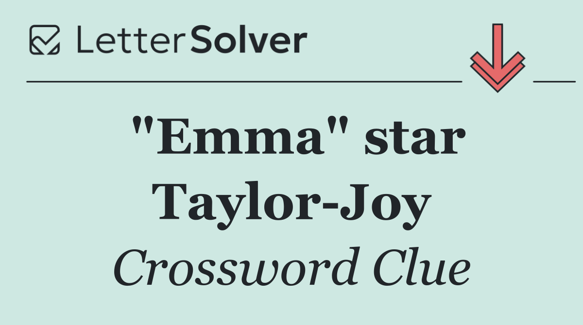"Emma" star Taylor Joy
