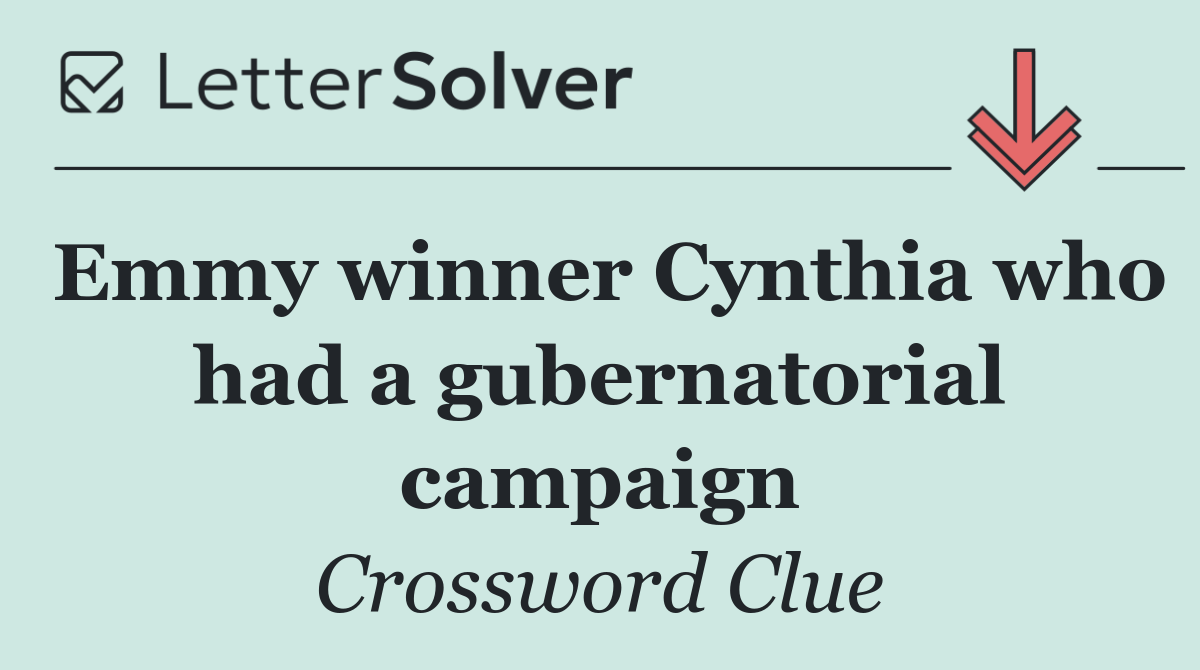 Emmy winner Cynthia who had a gubernatorial campaign