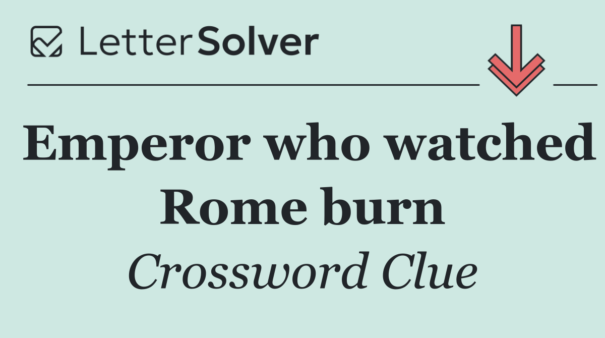 Emperor who watched Rome burn