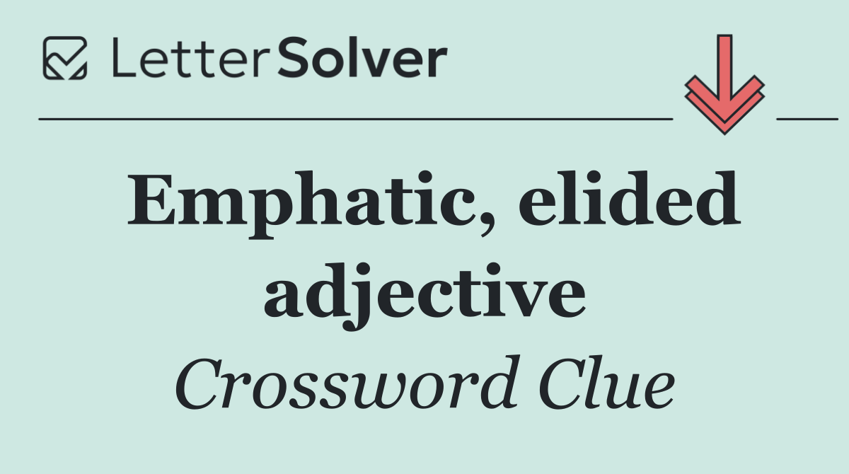 Emphatic, elided adjective