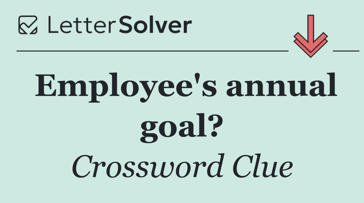 Employee's annual goal?