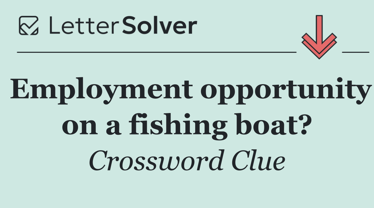 Employment opportunity on a fishing boat?