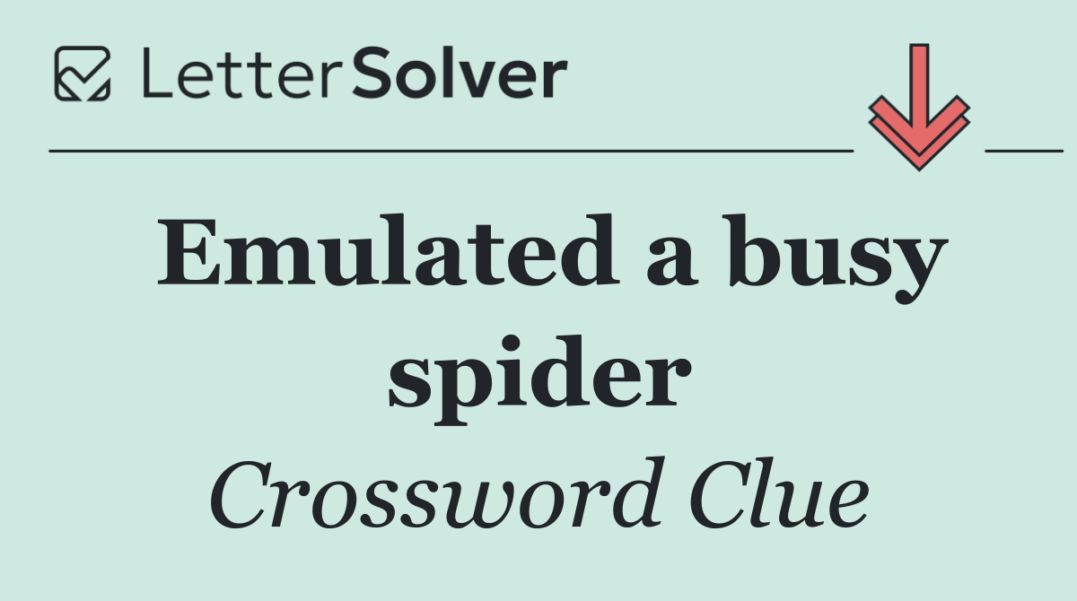 Emulated a busy spider