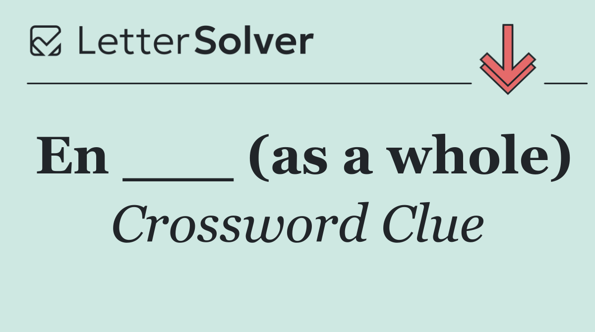 En ___ (as a whole)